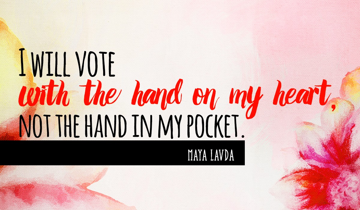 I will vote with the hand on my heart, NOT with the hand in my pocket